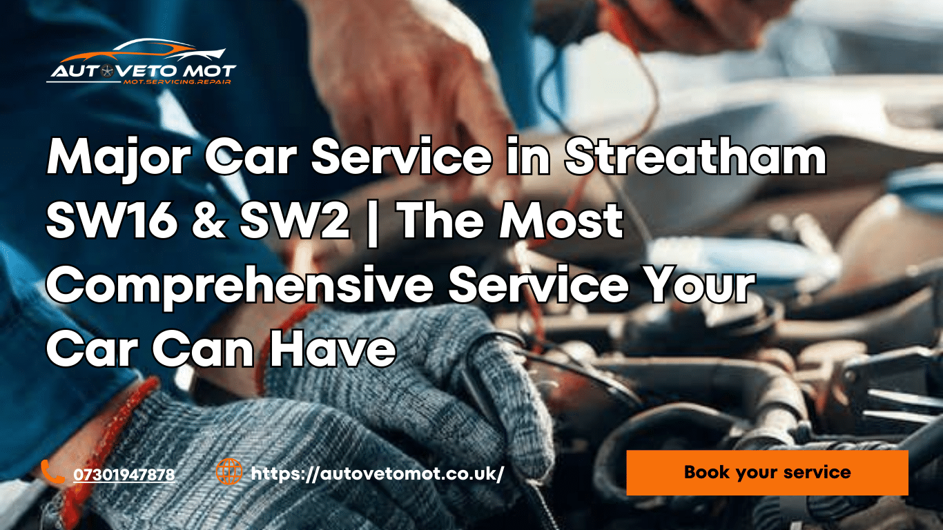 Major Car Service in Streatham SW16 & SW2